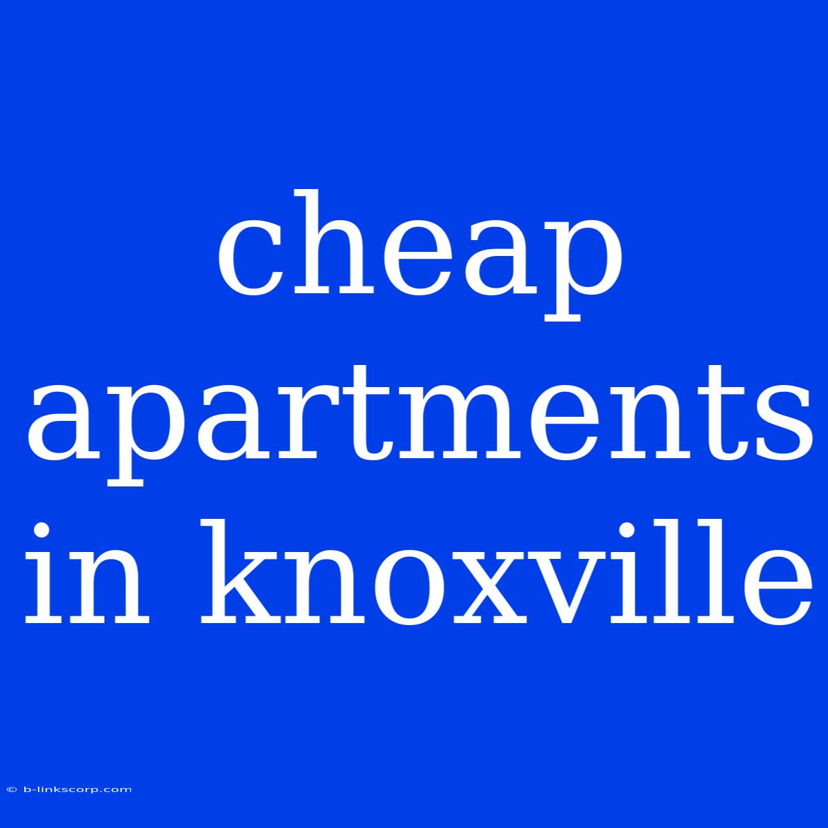 Cheap Apartments In Knoxville