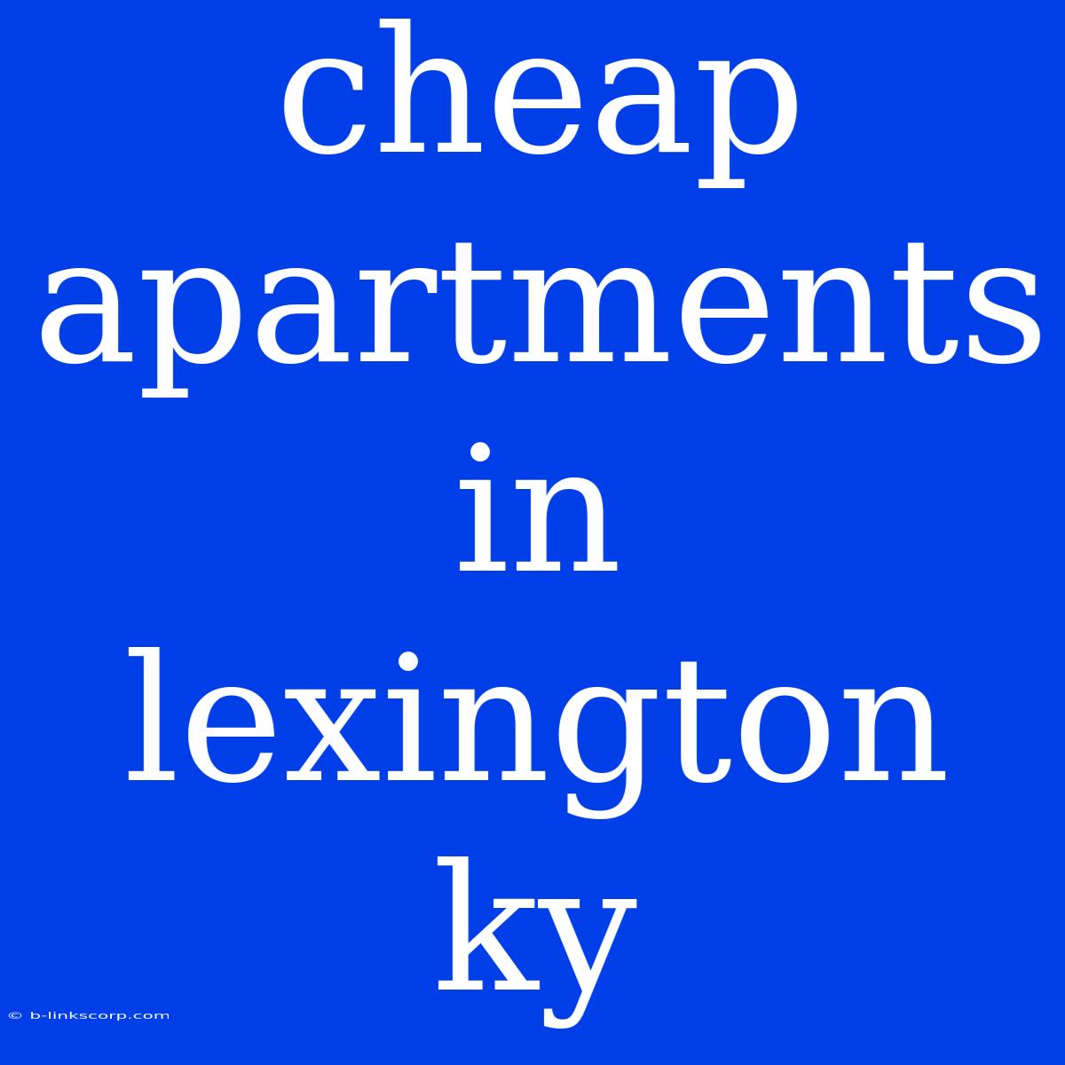 Cheap Apartments In Lexington Ky