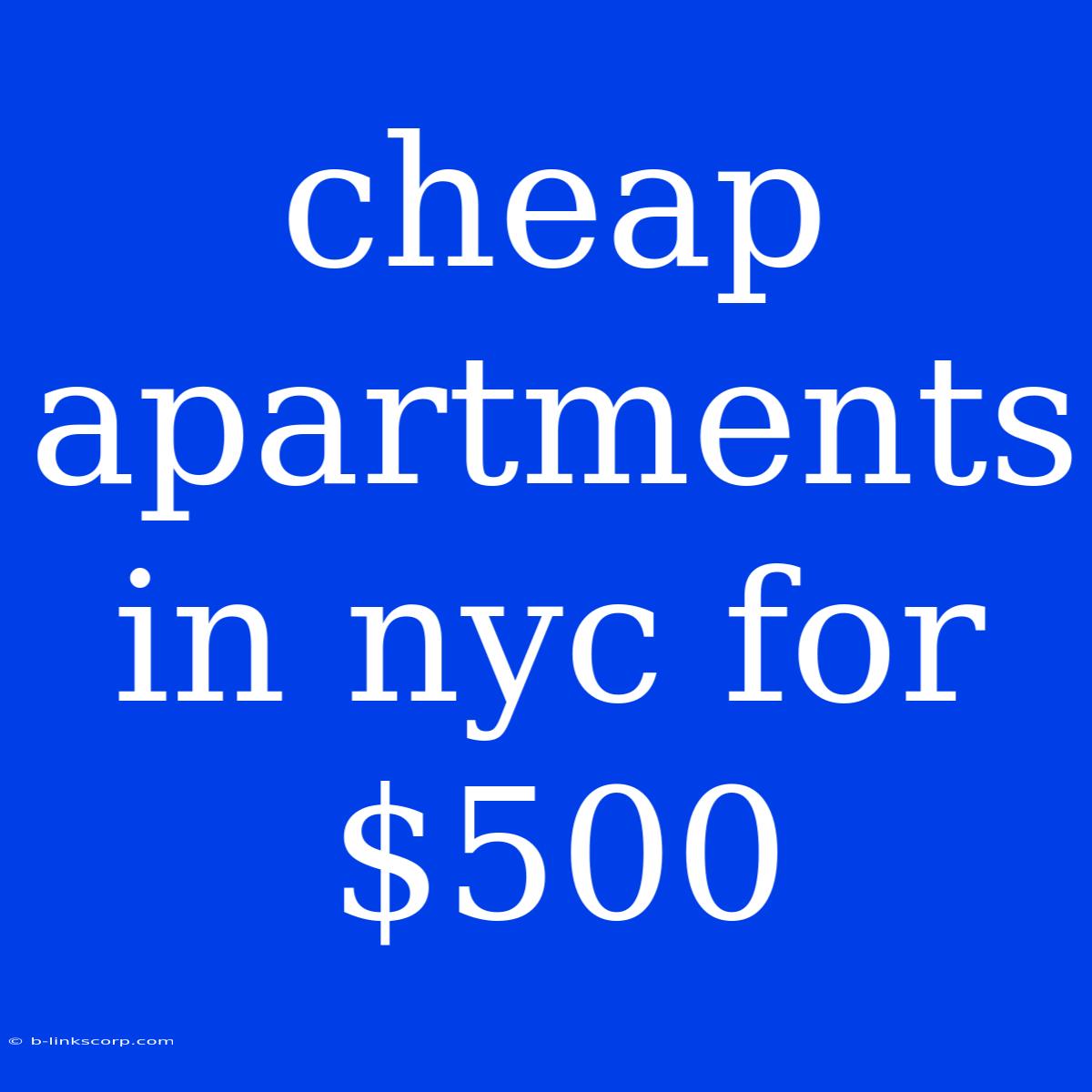 Cheap Apartments In Nyc For $500