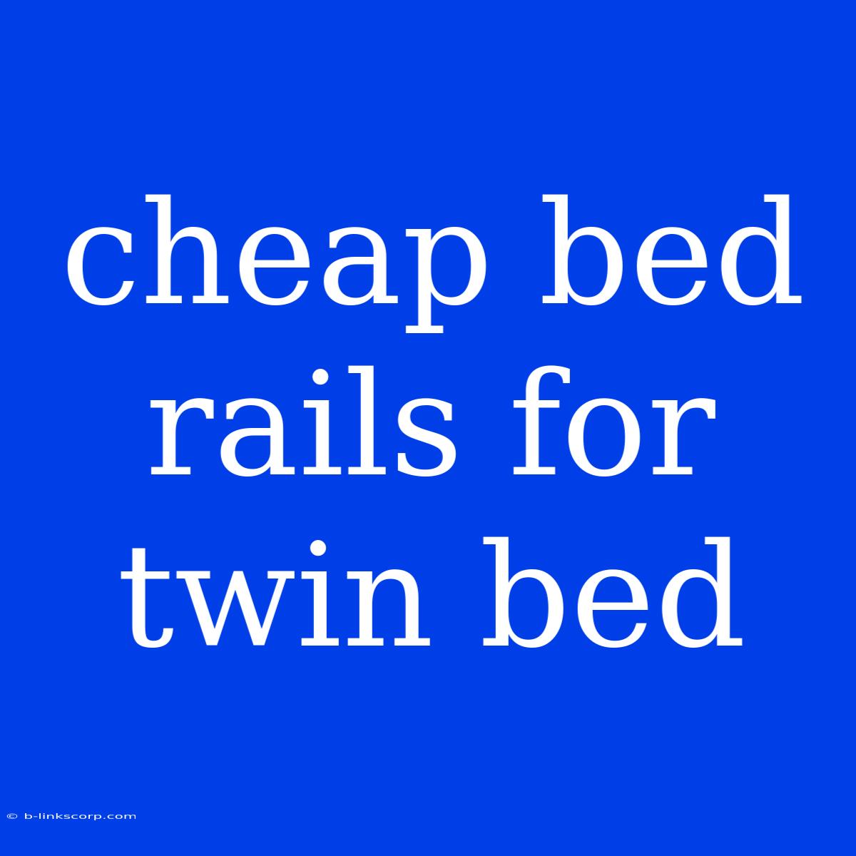 Cheap Bed Rails For Twin Bed