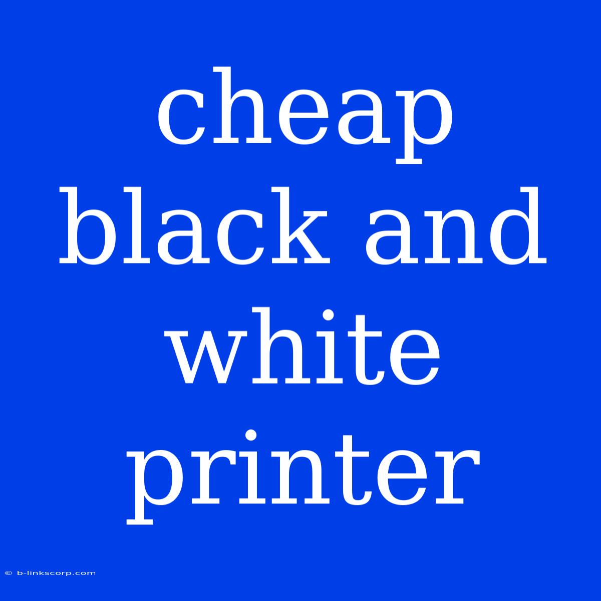 Cheap Black And White Printer