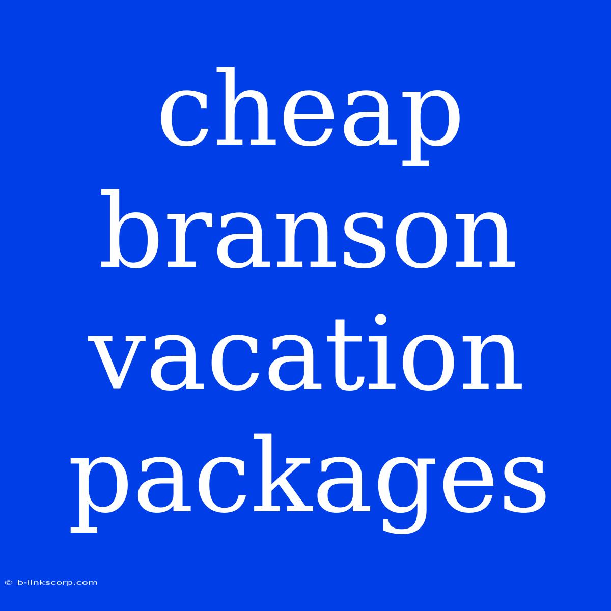 Cheap Branson Vacation Packages