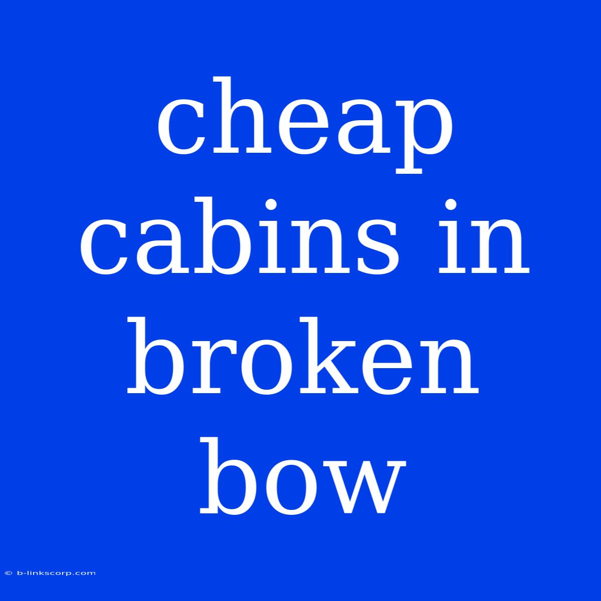 Cheap Cabins In Broken Bow