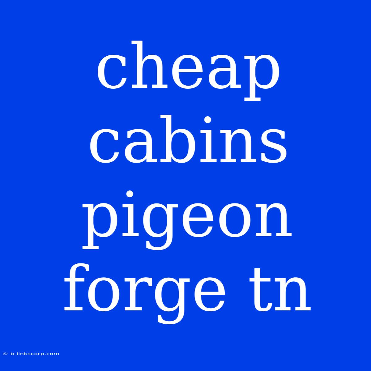 Cheap Cabins Pigeon Forge Tn