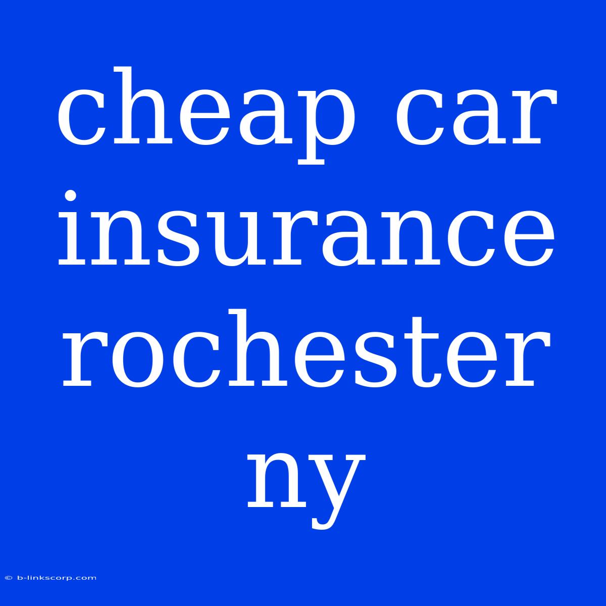 Cheap Car Insurance Rochester Ny