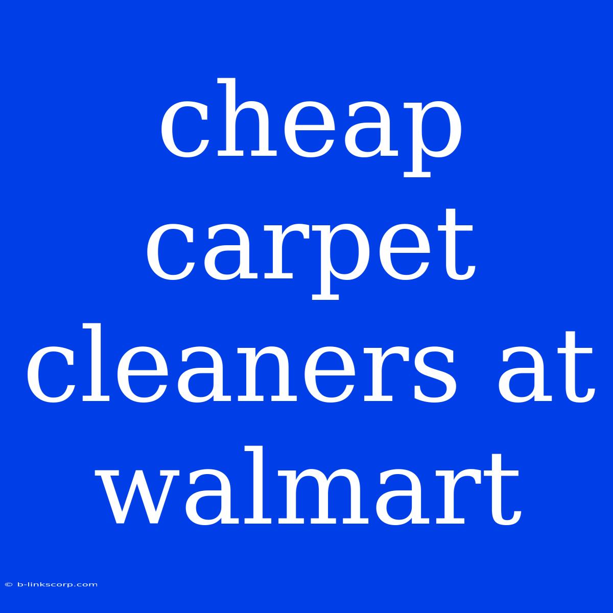 Cheap Carpet Cleaners At Walmart