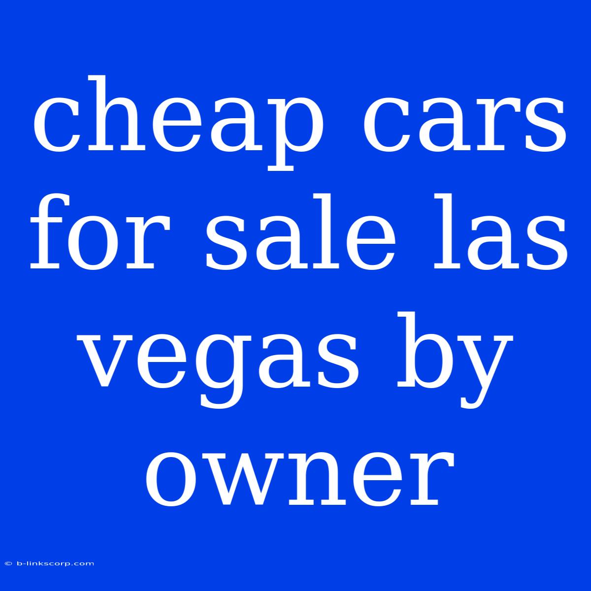 Cheap Cars For Sale Las Vegas By Owner