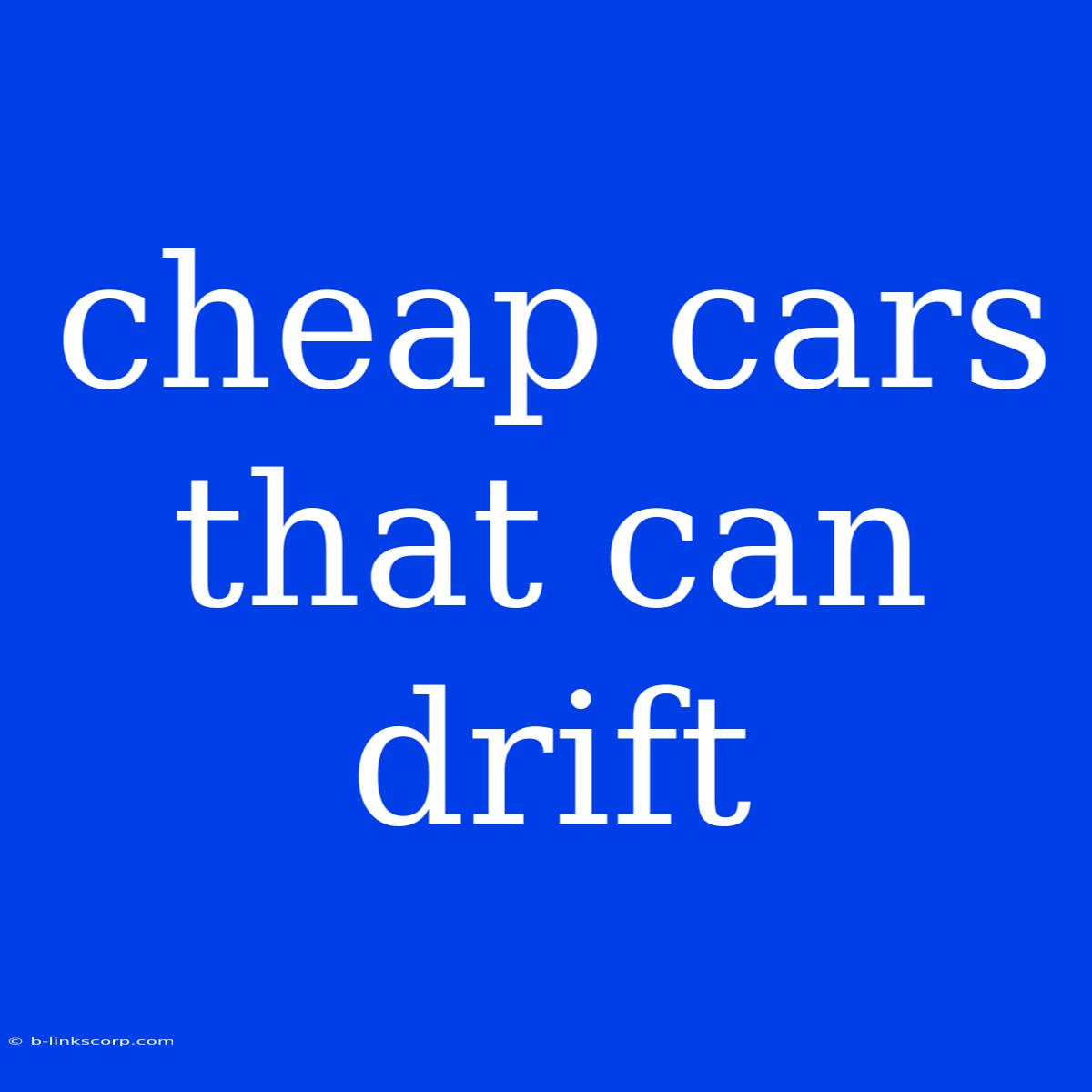 Cheap Cars That Can Drift