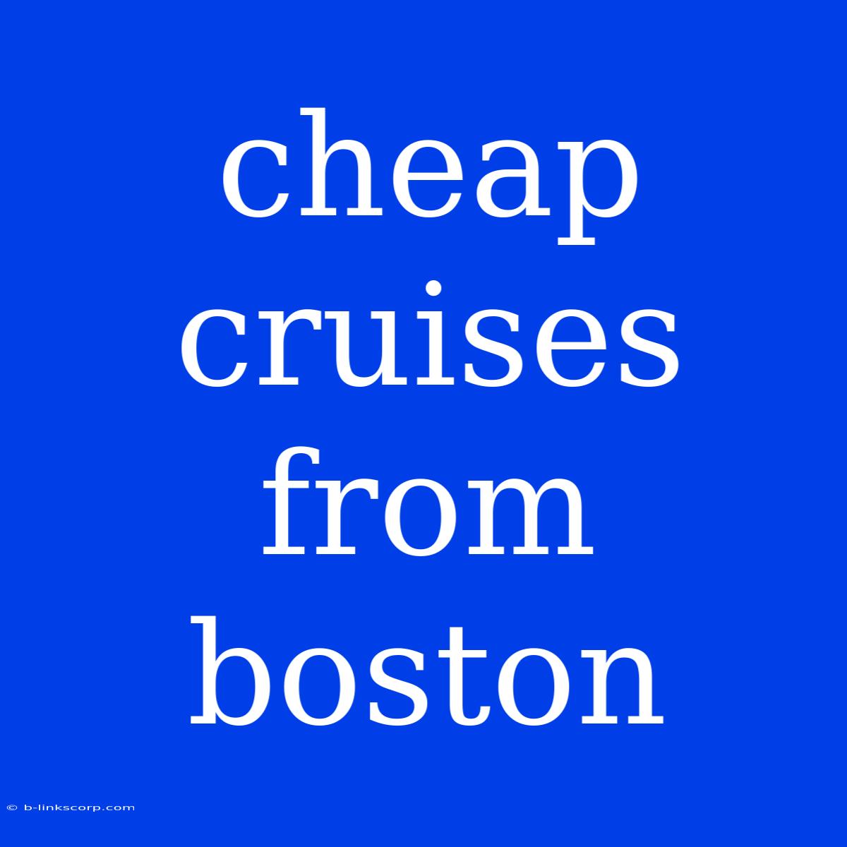 Cheap Cruises From Boston