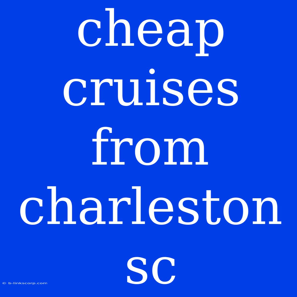 Cheap Cruises From Charleston Sc