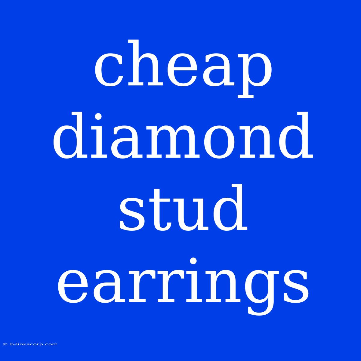 Cheap Diamond Stud Earrings