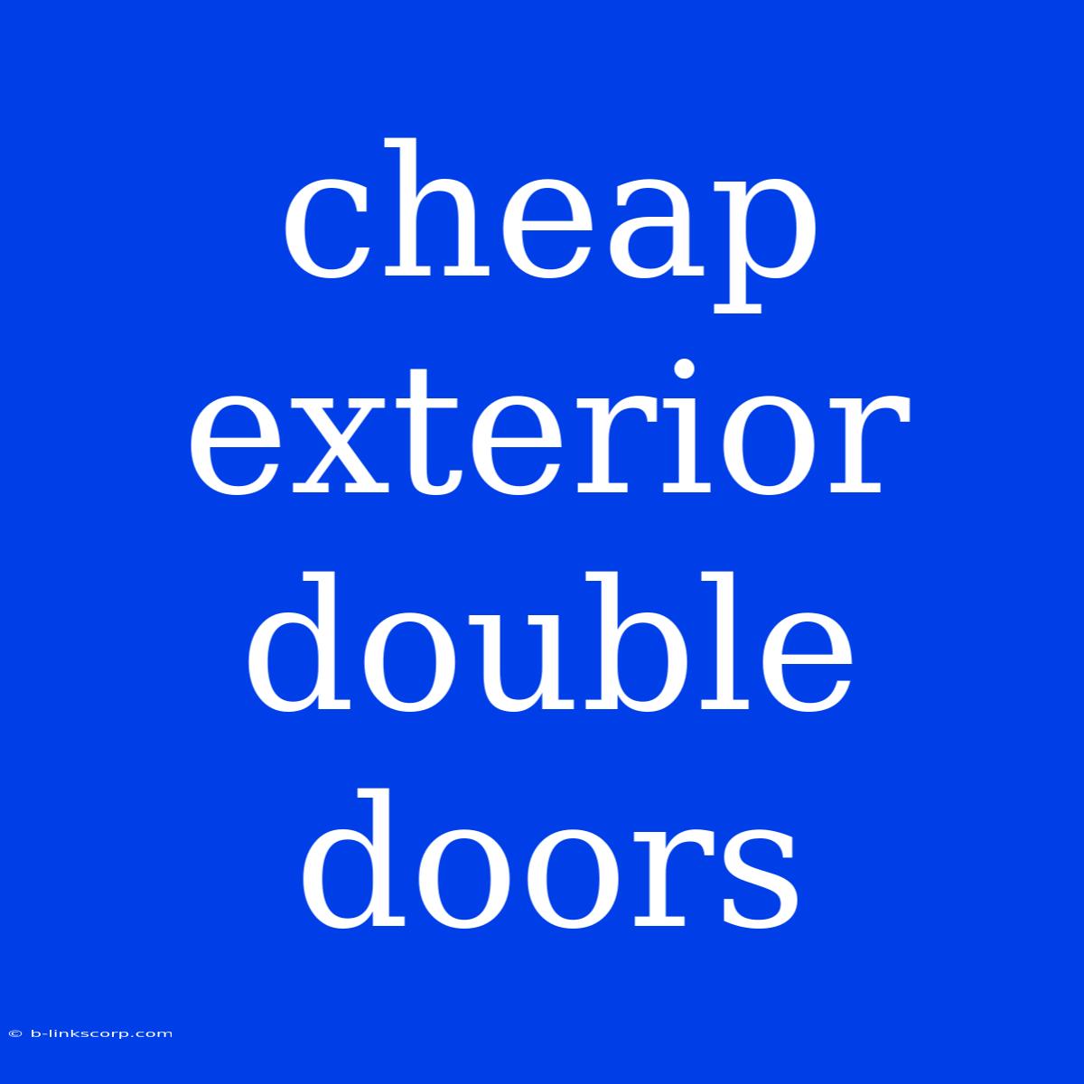 Cheap Exterior Double Doors