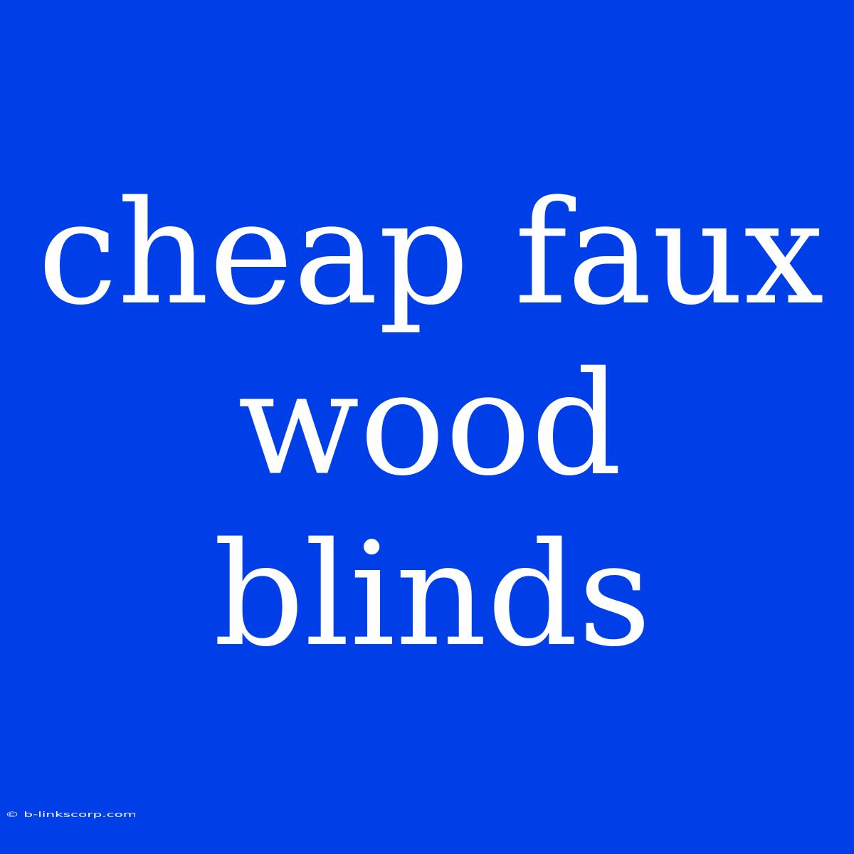 Cheap Faux Wood Blinds