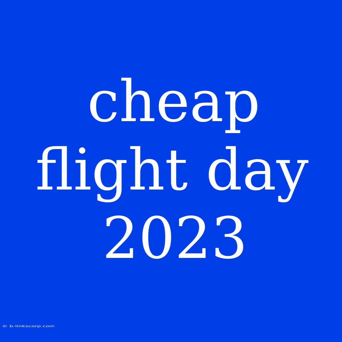 Cheap Flight Day 2023