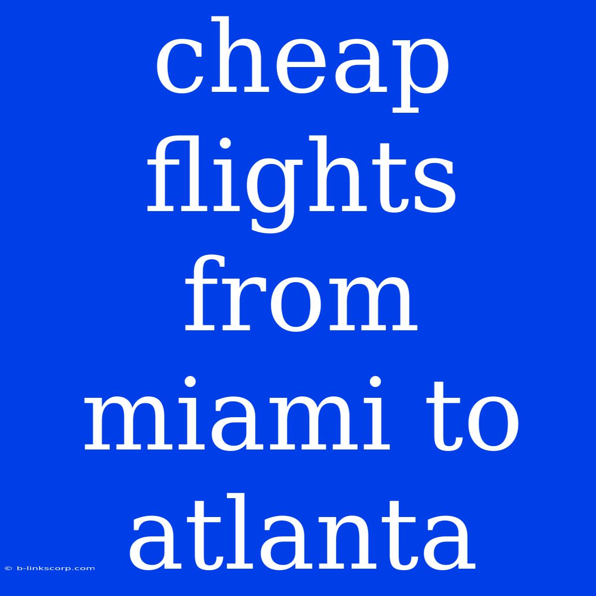 Cheap Flights From Miami To Atlanta