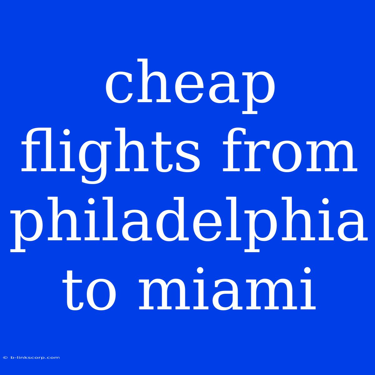 Cheap Flights From Philadelphia To Miami