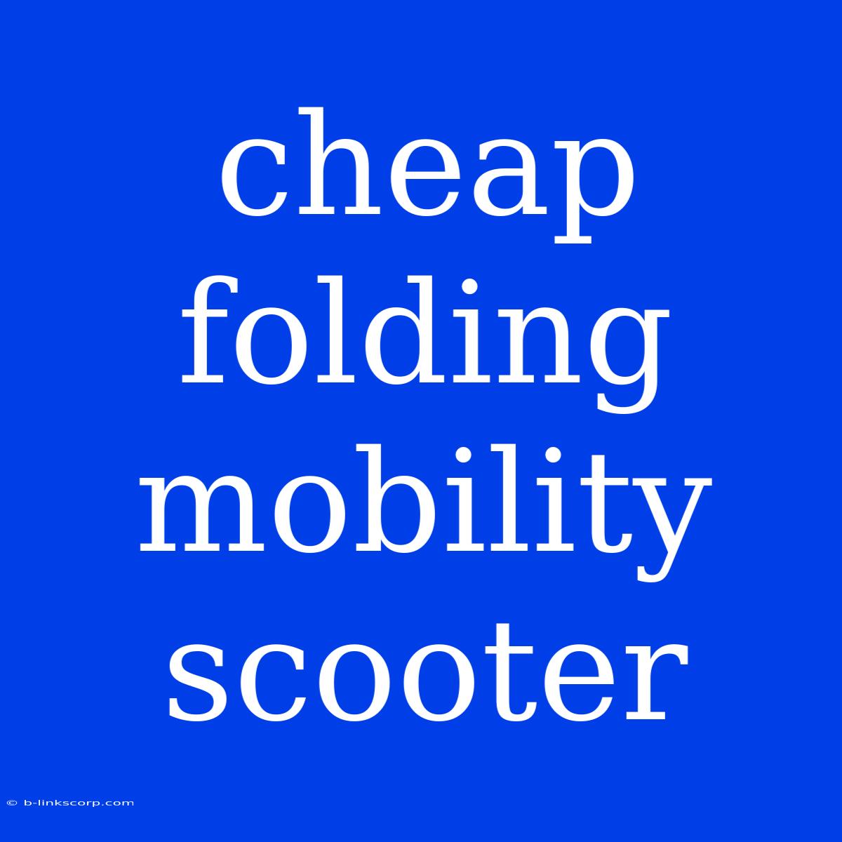 Cheap Folding Mobility Scooter