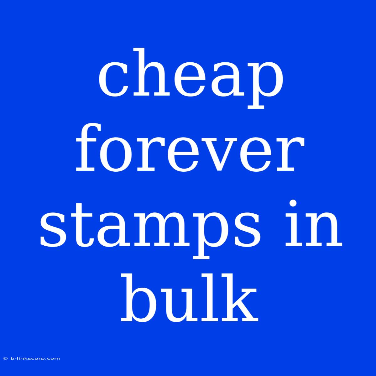 Cheap Forever Stamps In Bulk