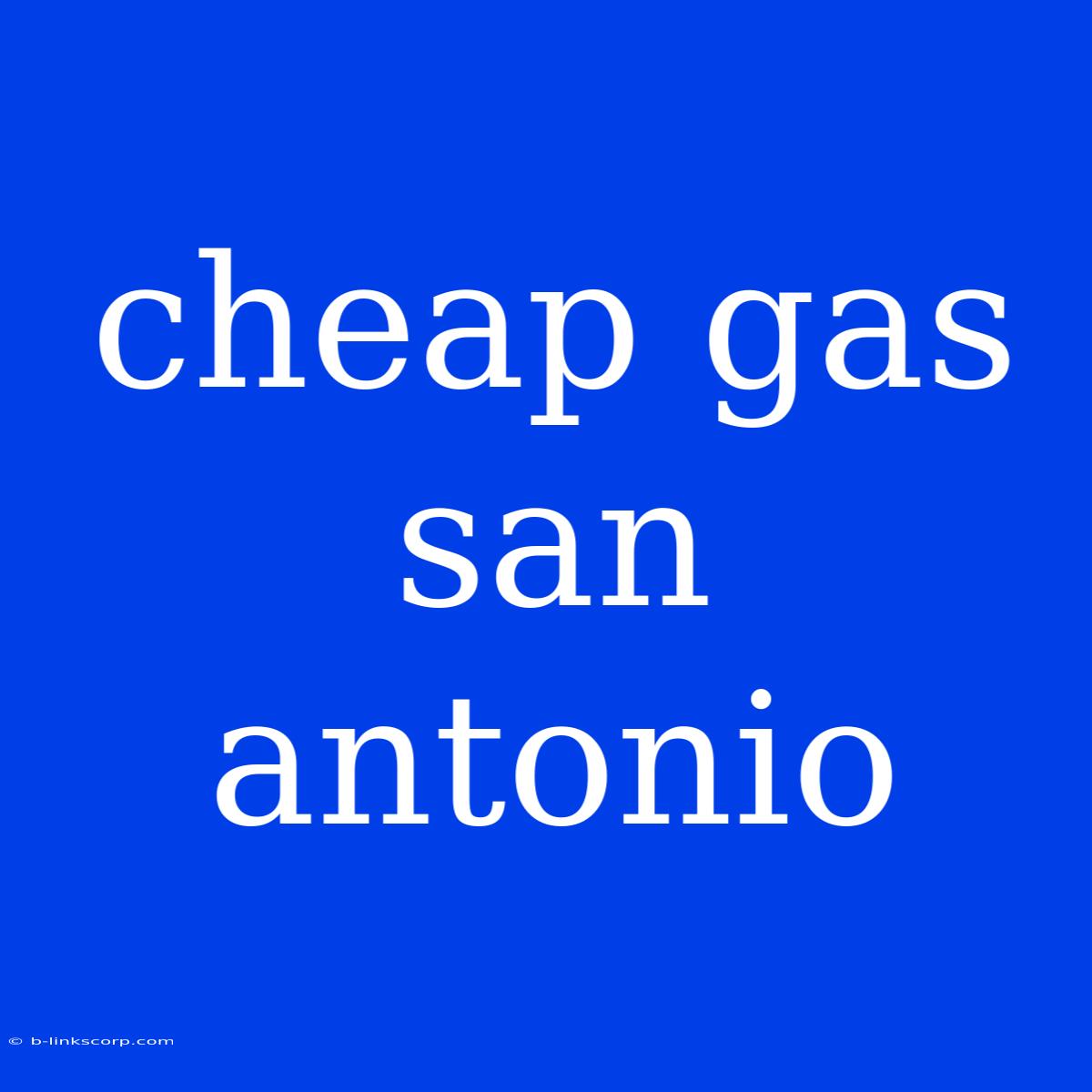 Cheap Gas San Antonio