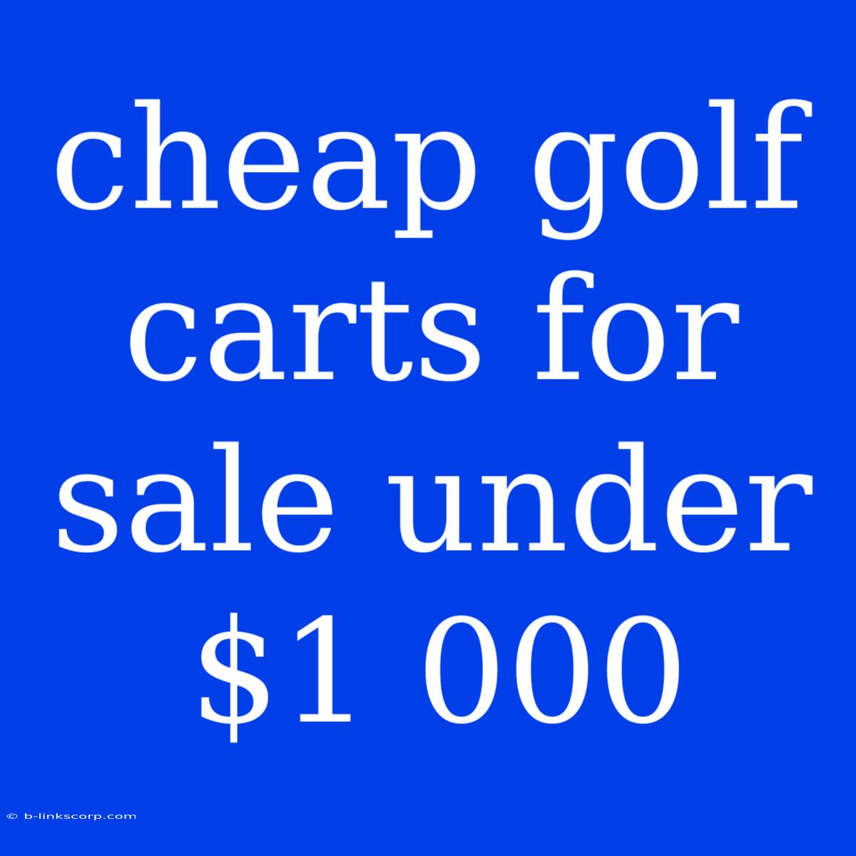 Cheap Golf Carts For Sale Under $1 000