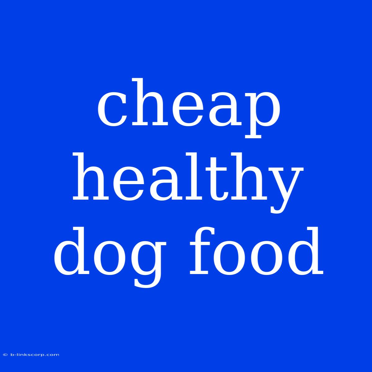 Cheap Healthy Dog Food