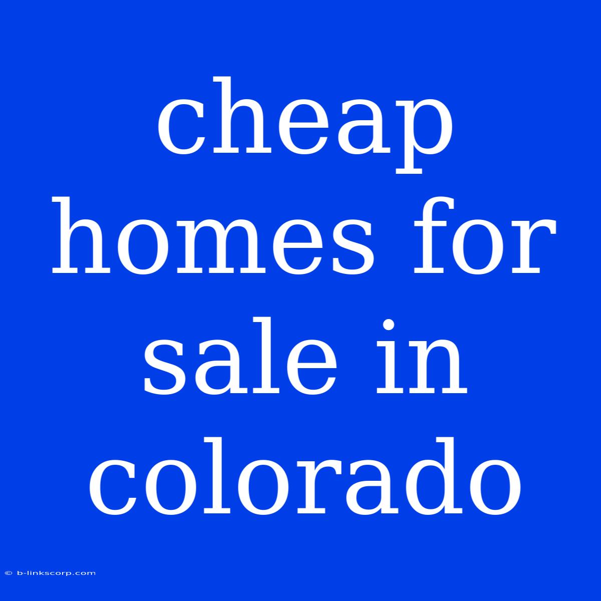 Cheap Homes For Sale In Colorado