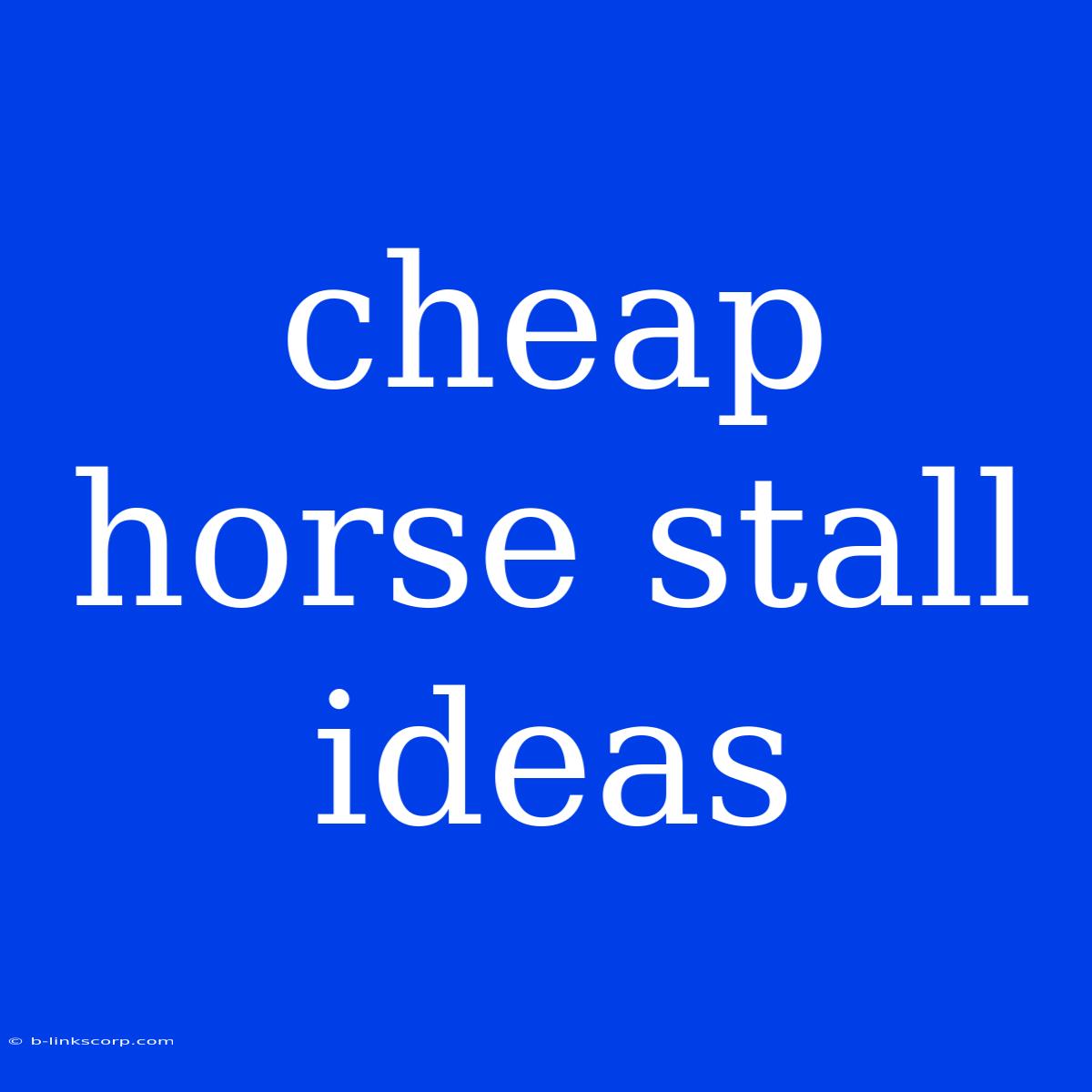 Cheap Horse Stall Ideas