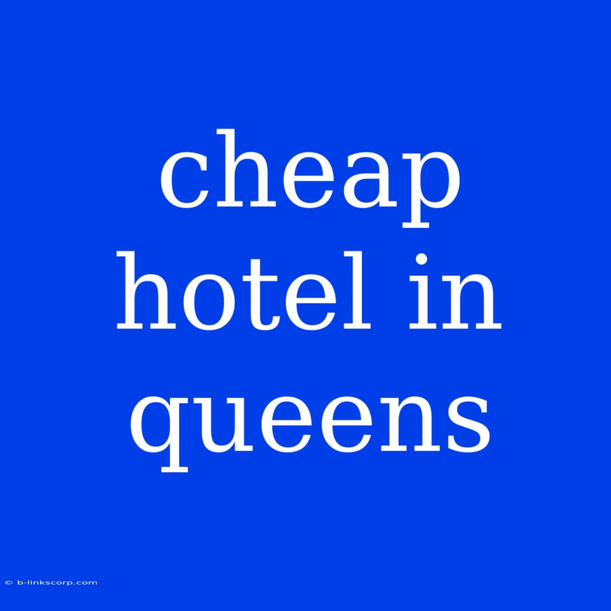 Cheap Hotel In Queens