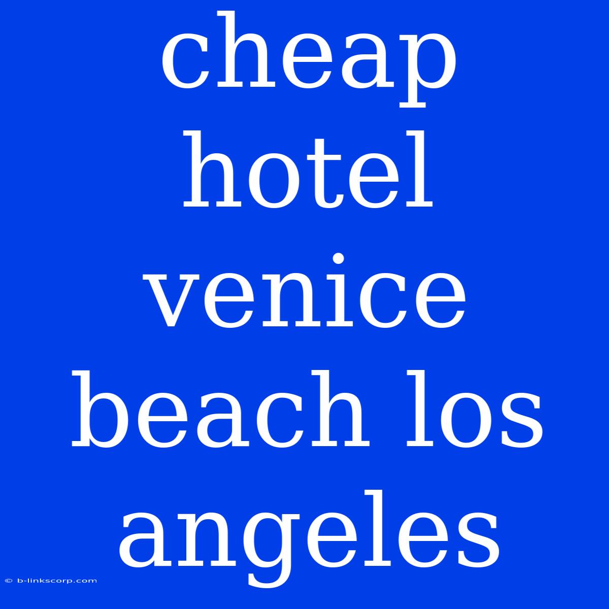 Cheap Hotel Venice Beach Los Angeles