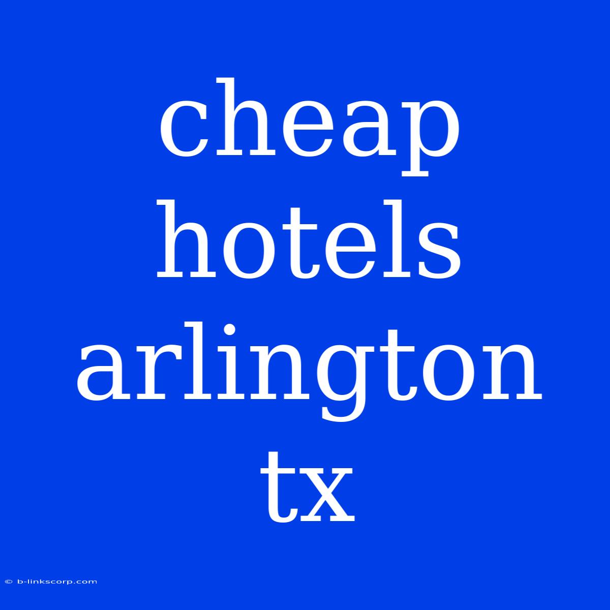 Cheap Hotels Arlington Tx