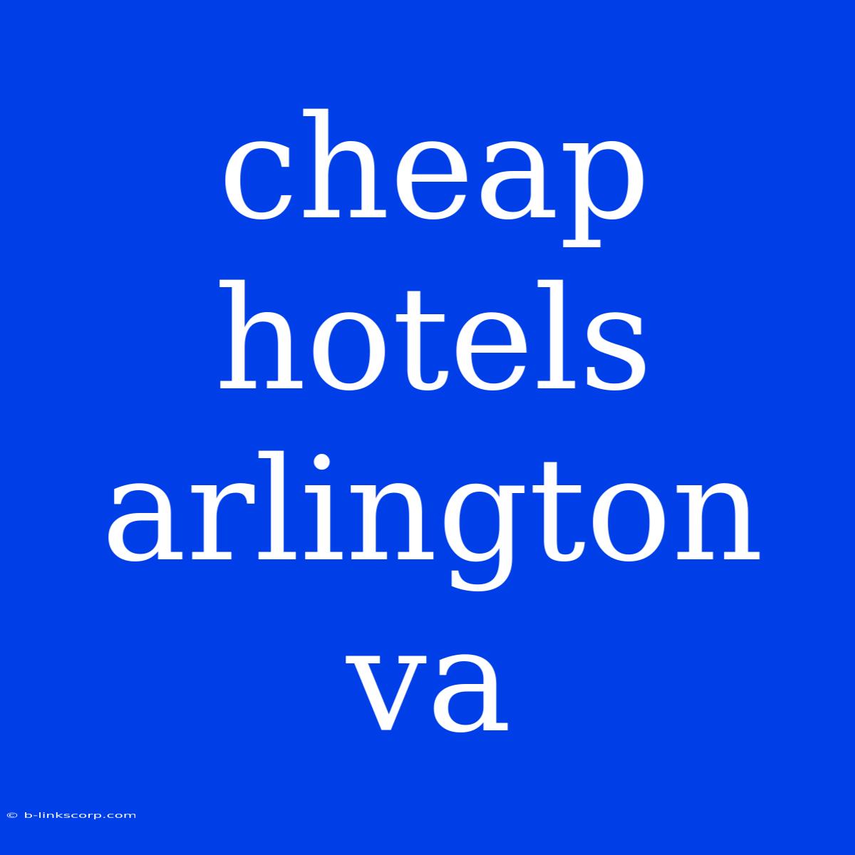 Cheap Hotels Arlington Va