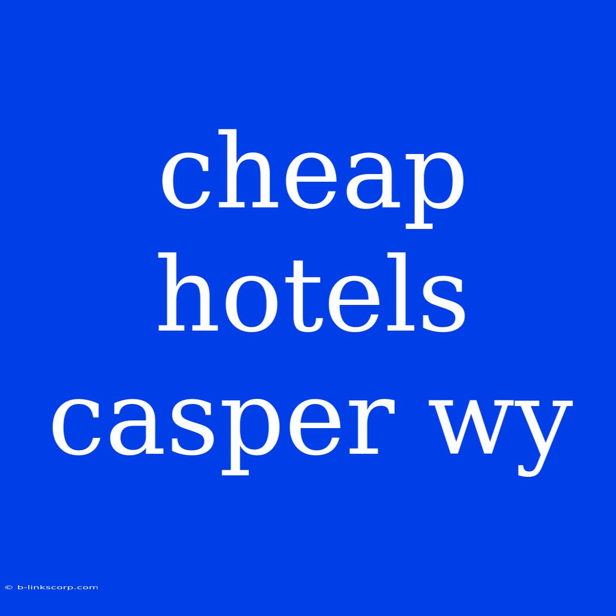 Cheap Hotels Casper Wy