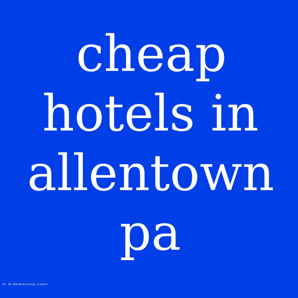 Cheap Hotels In Allentown Pa