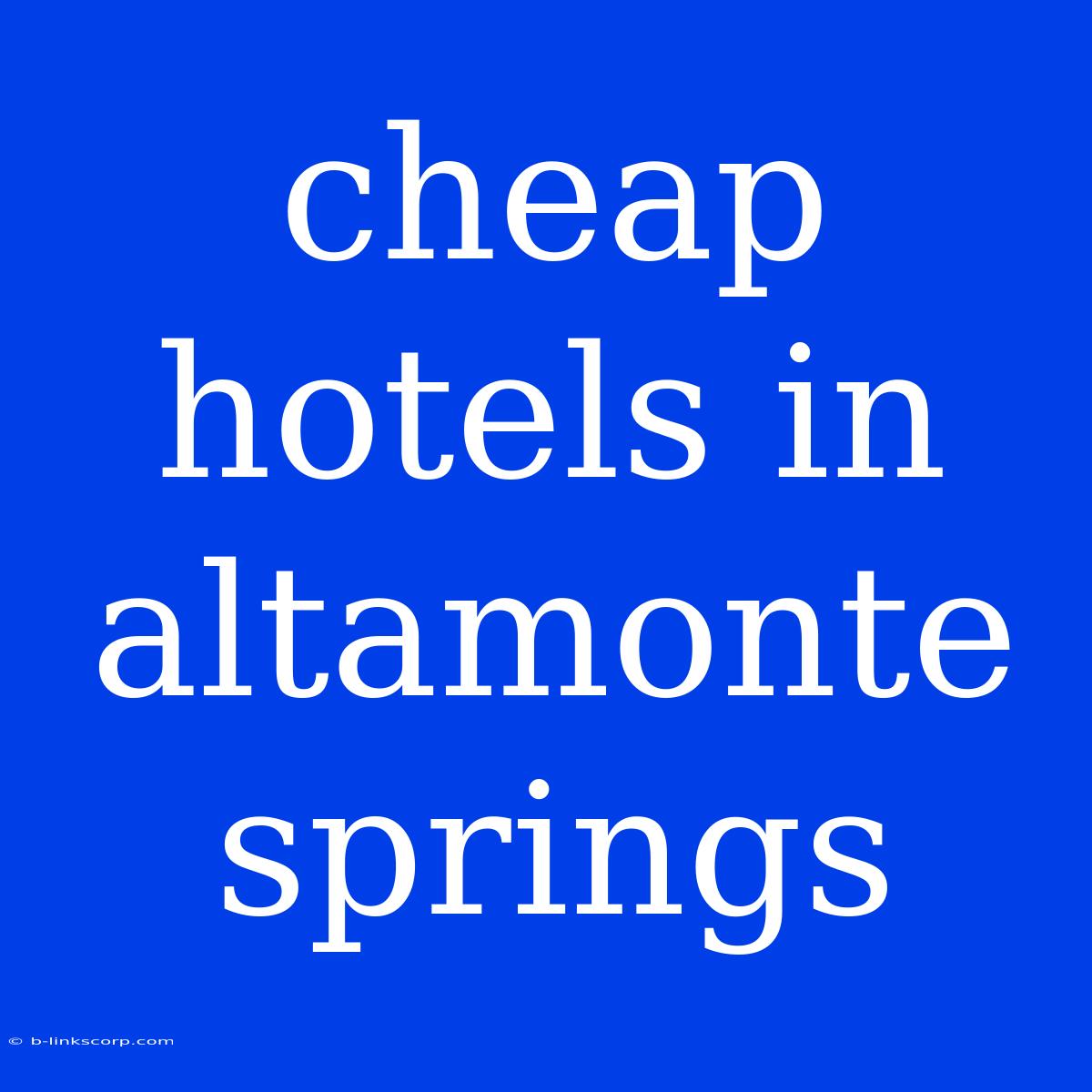 Cheap Hotels In Altamonte Springs