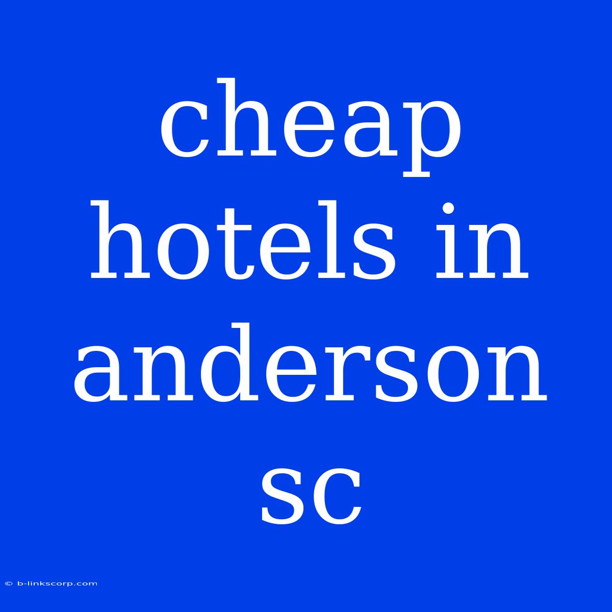 Cheap Hotels In Anderson Sc