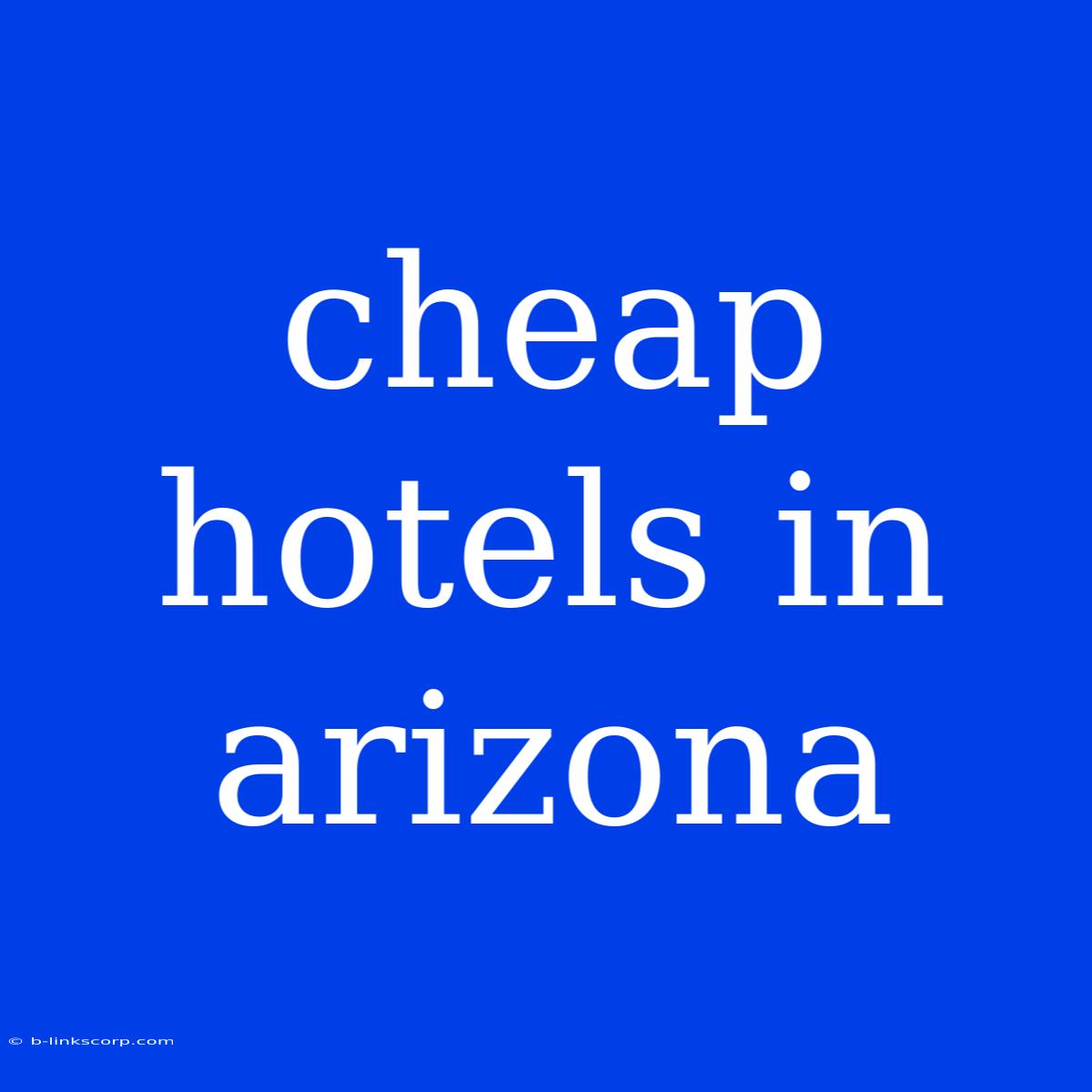 Cheap Hotels In Arizona