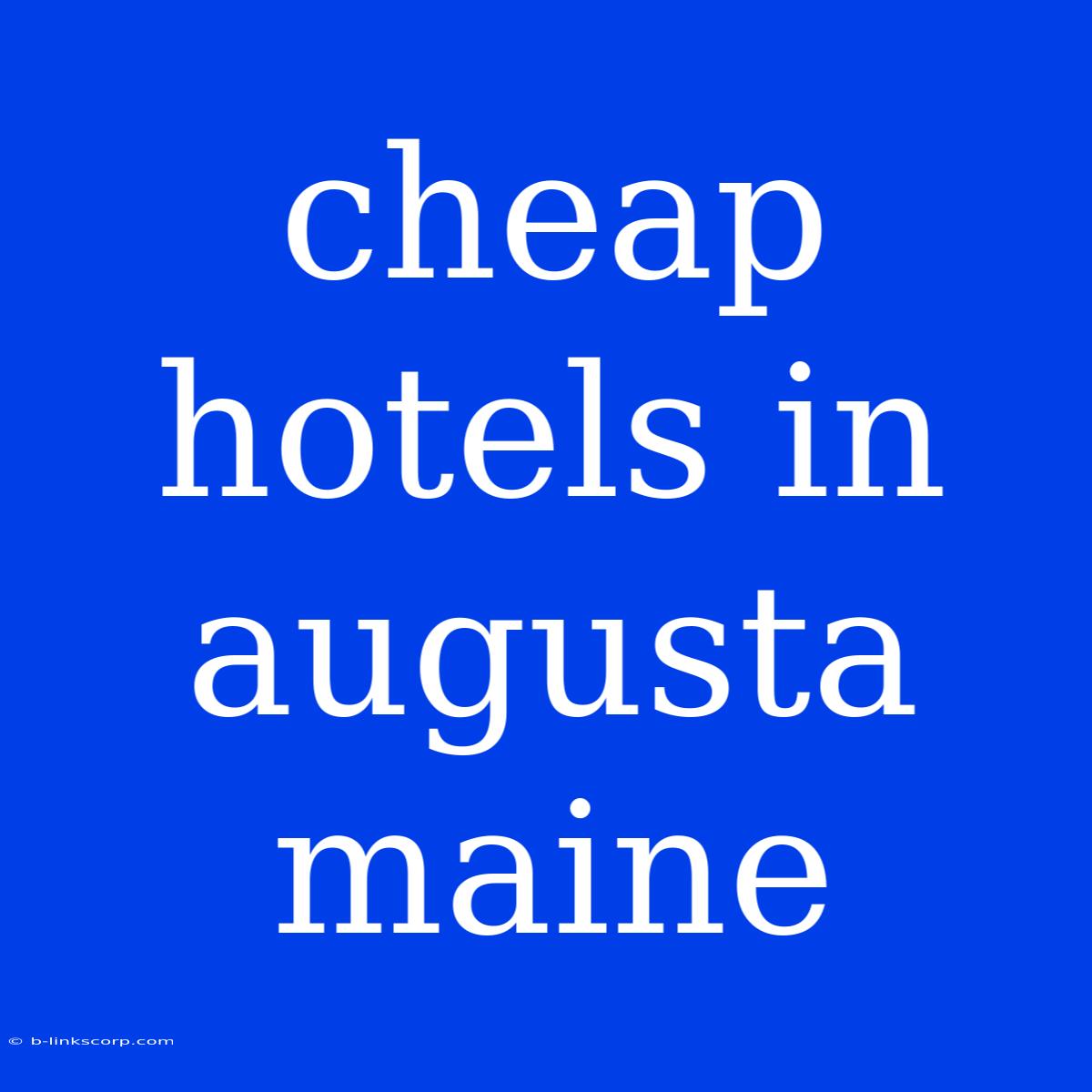 Cheap Hotels In Augusta Maine