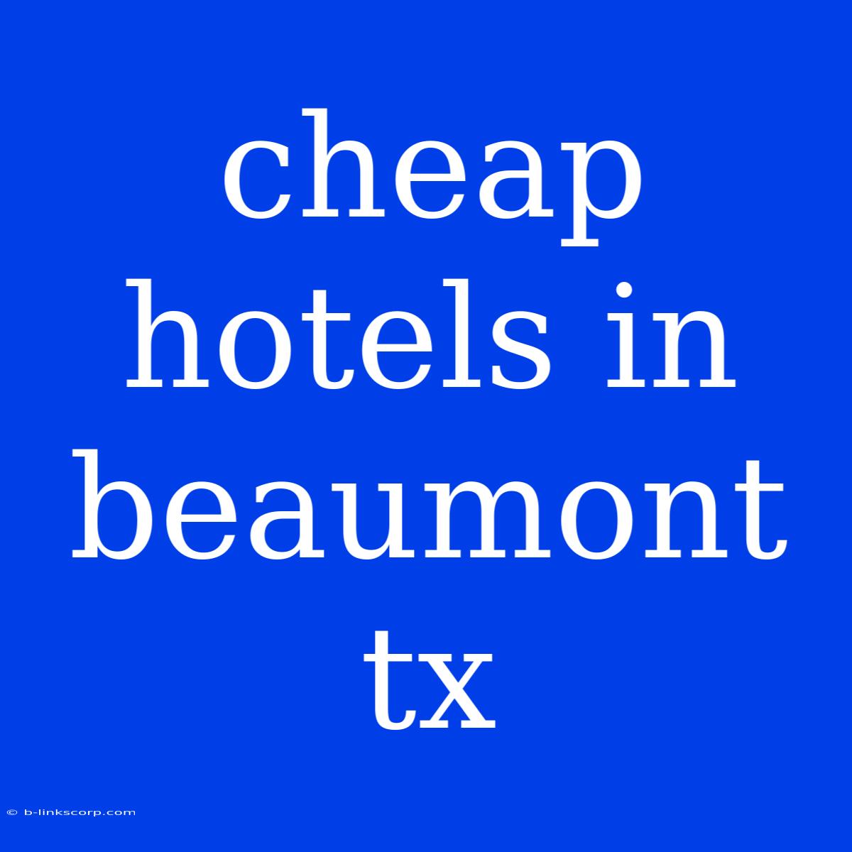 Cheap Hotels In Beaumont Tx