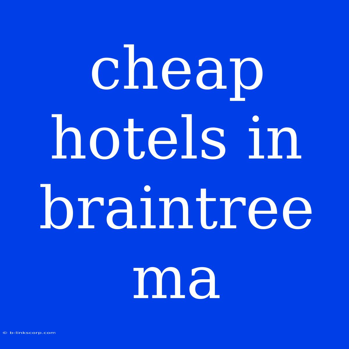 Cheap Hotels In Braintree Ma