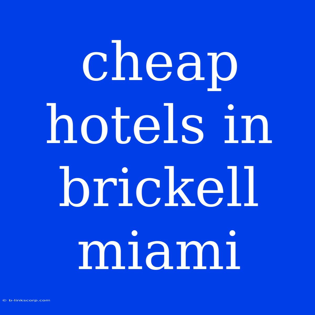 Cheap Hotels In Brickell Miami