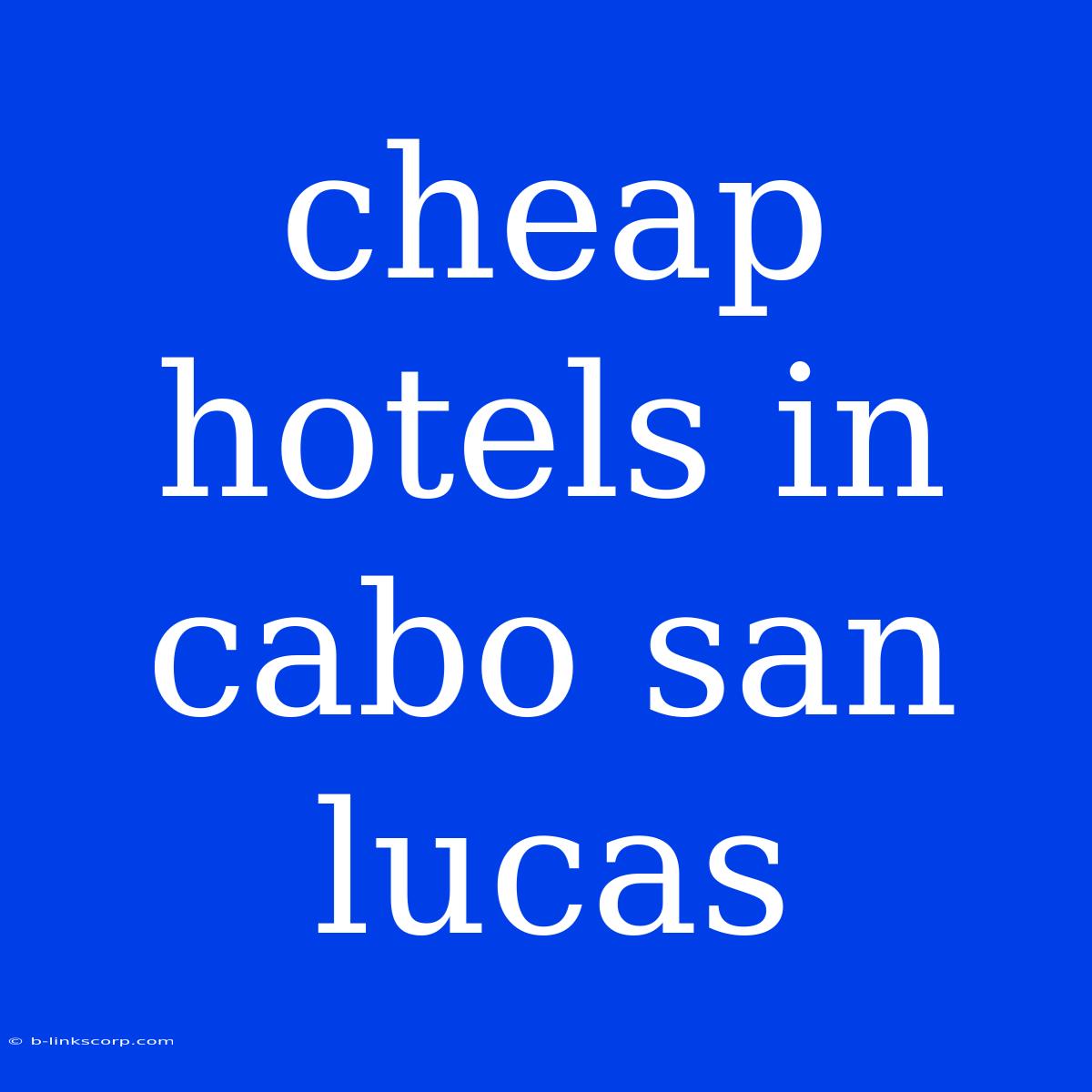 Cheap Hotels In Cabo San Lucas