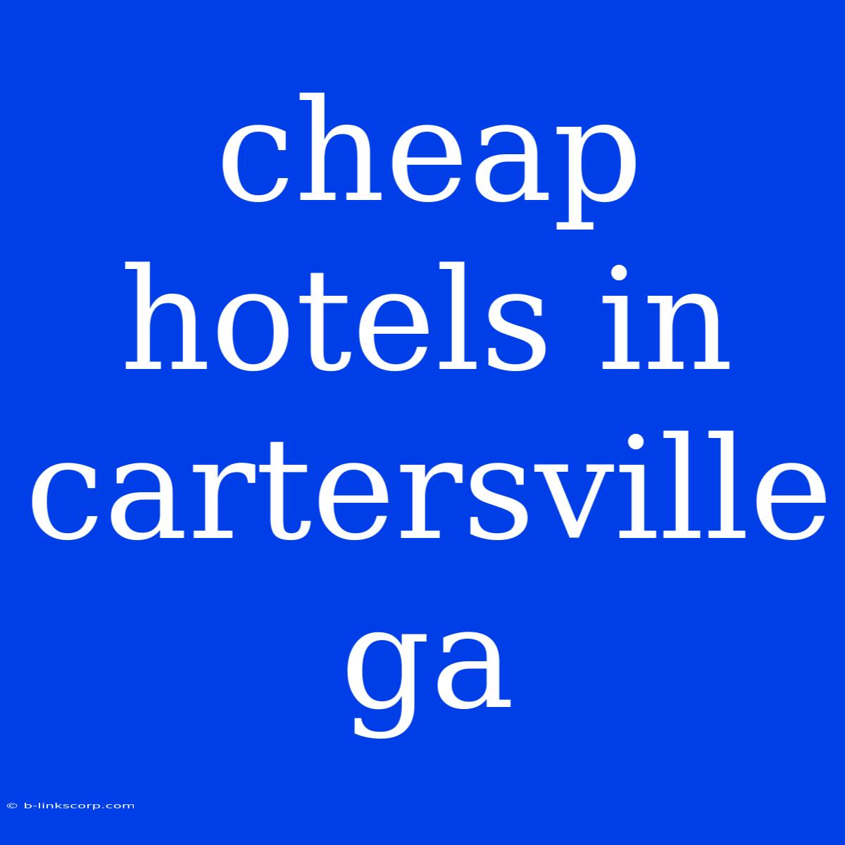 Cheap Hotels In Cartersville Ga