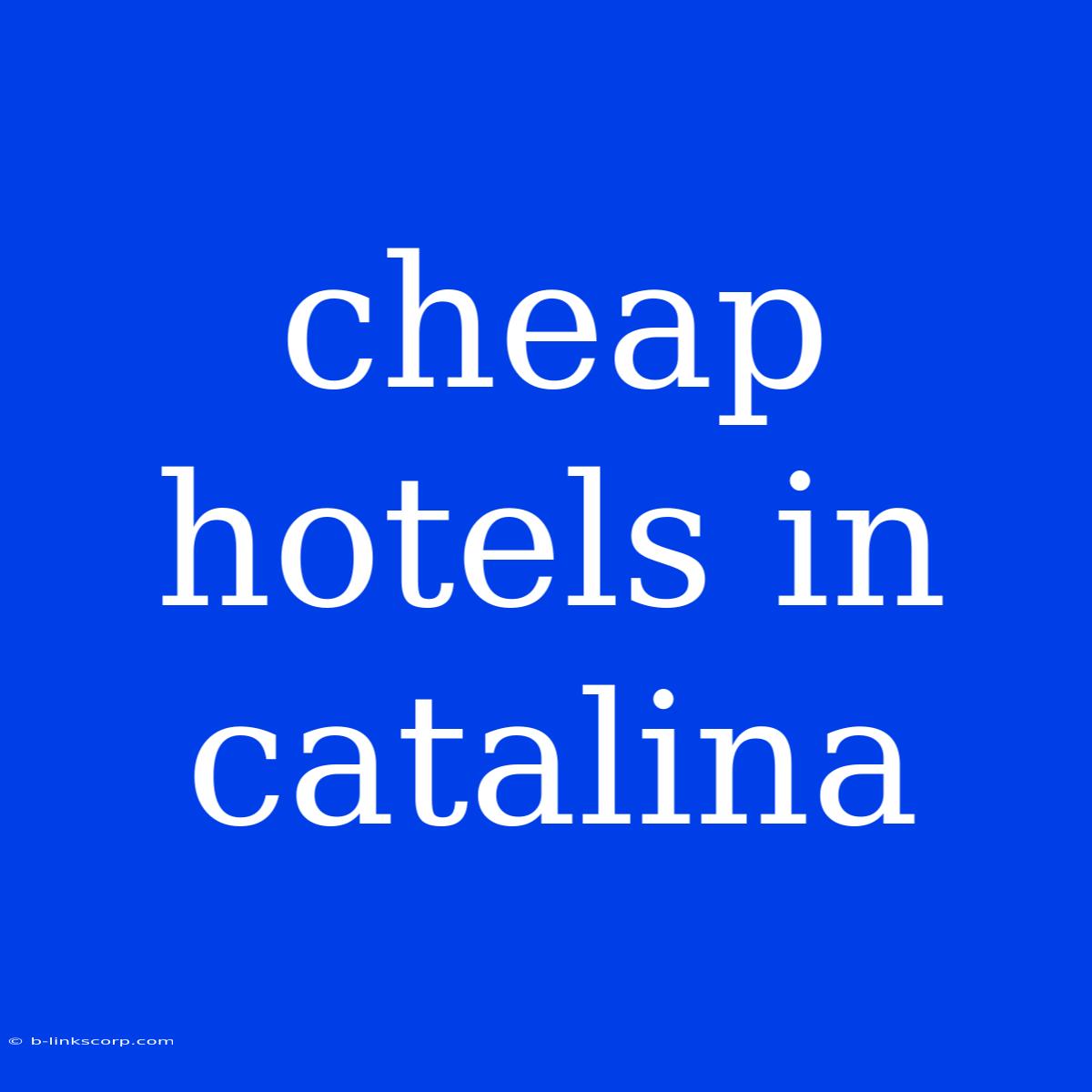 Cheap Hotels In Catalina