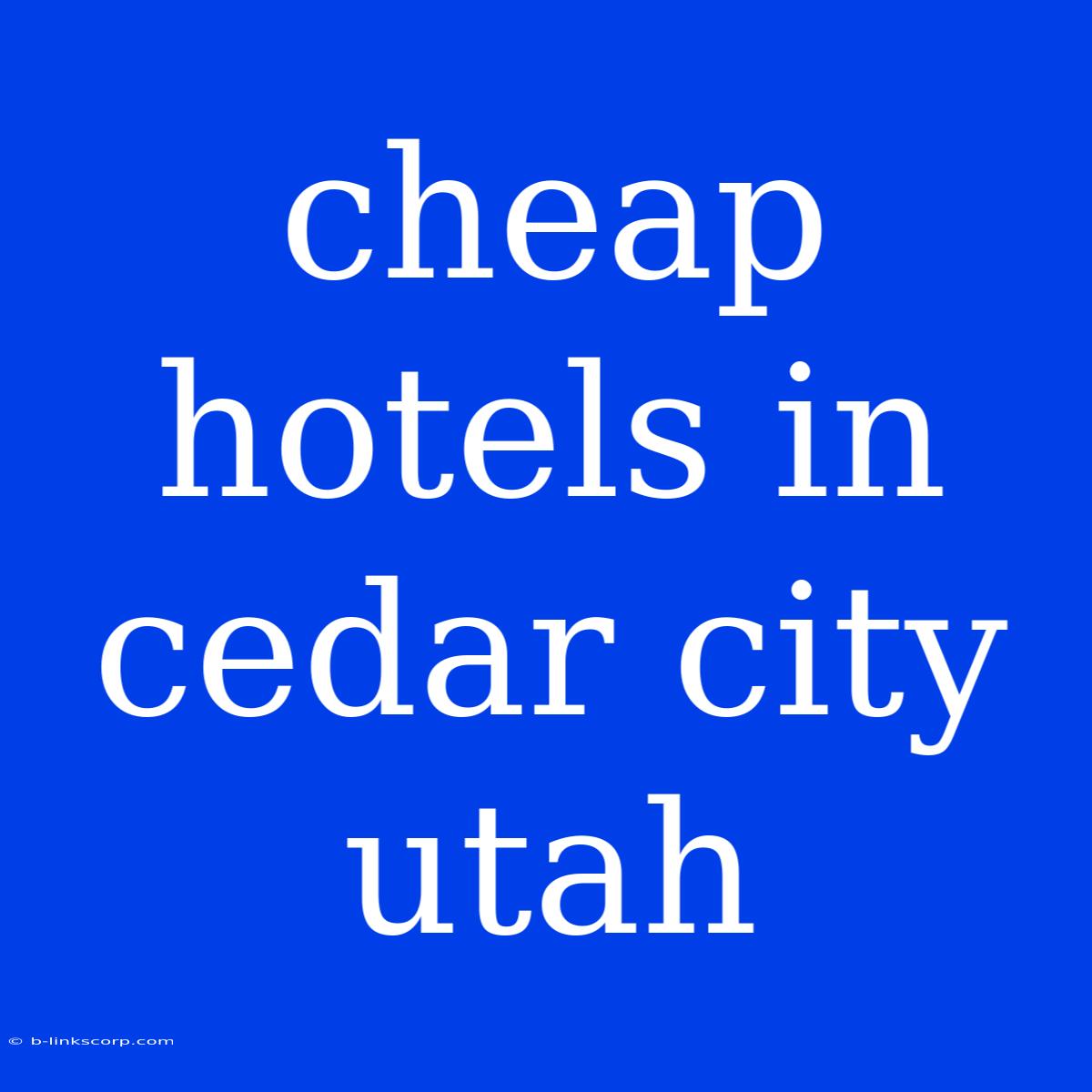 Cheap Hotels In Cedar City Utah