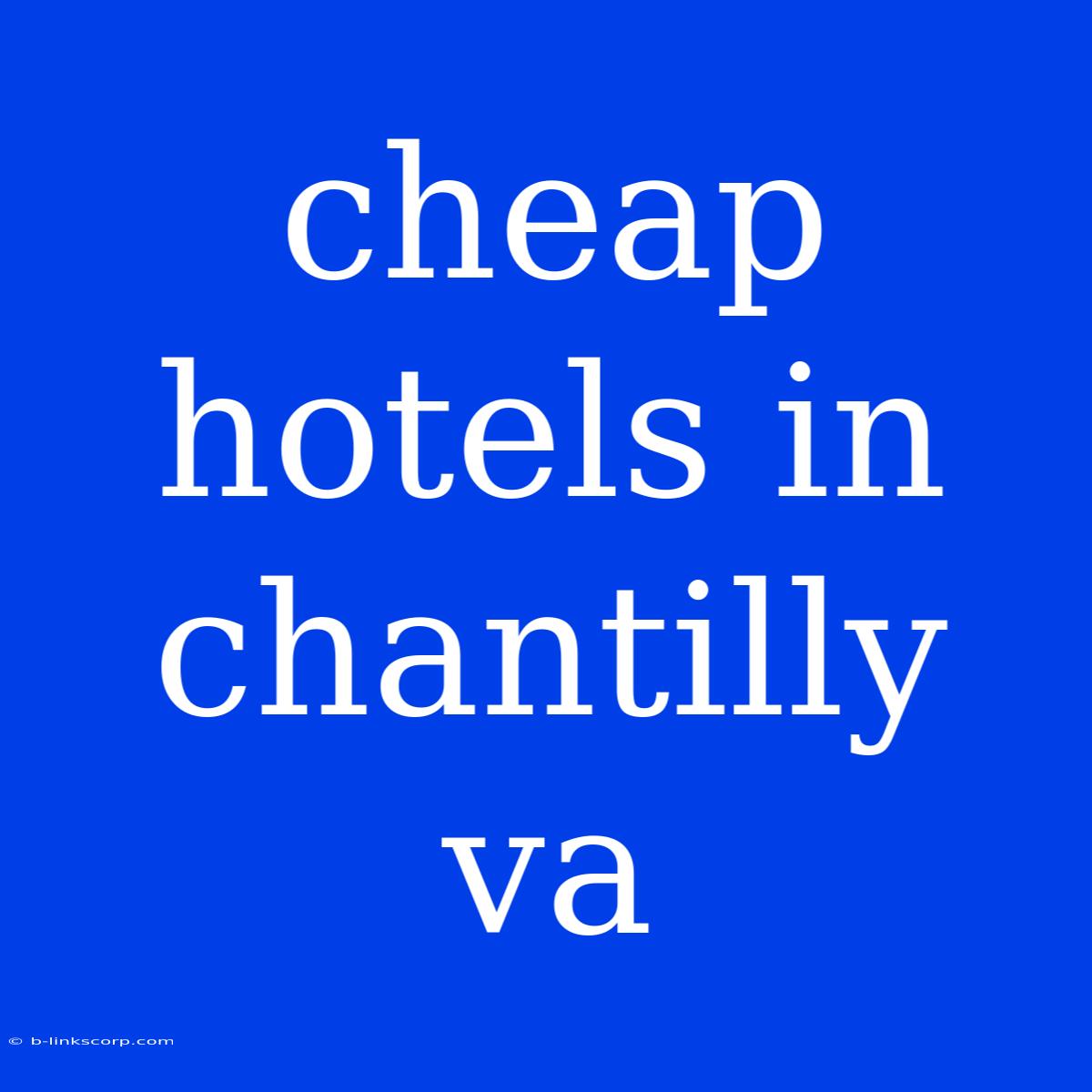 Cheap Hotels In Chantilly Va