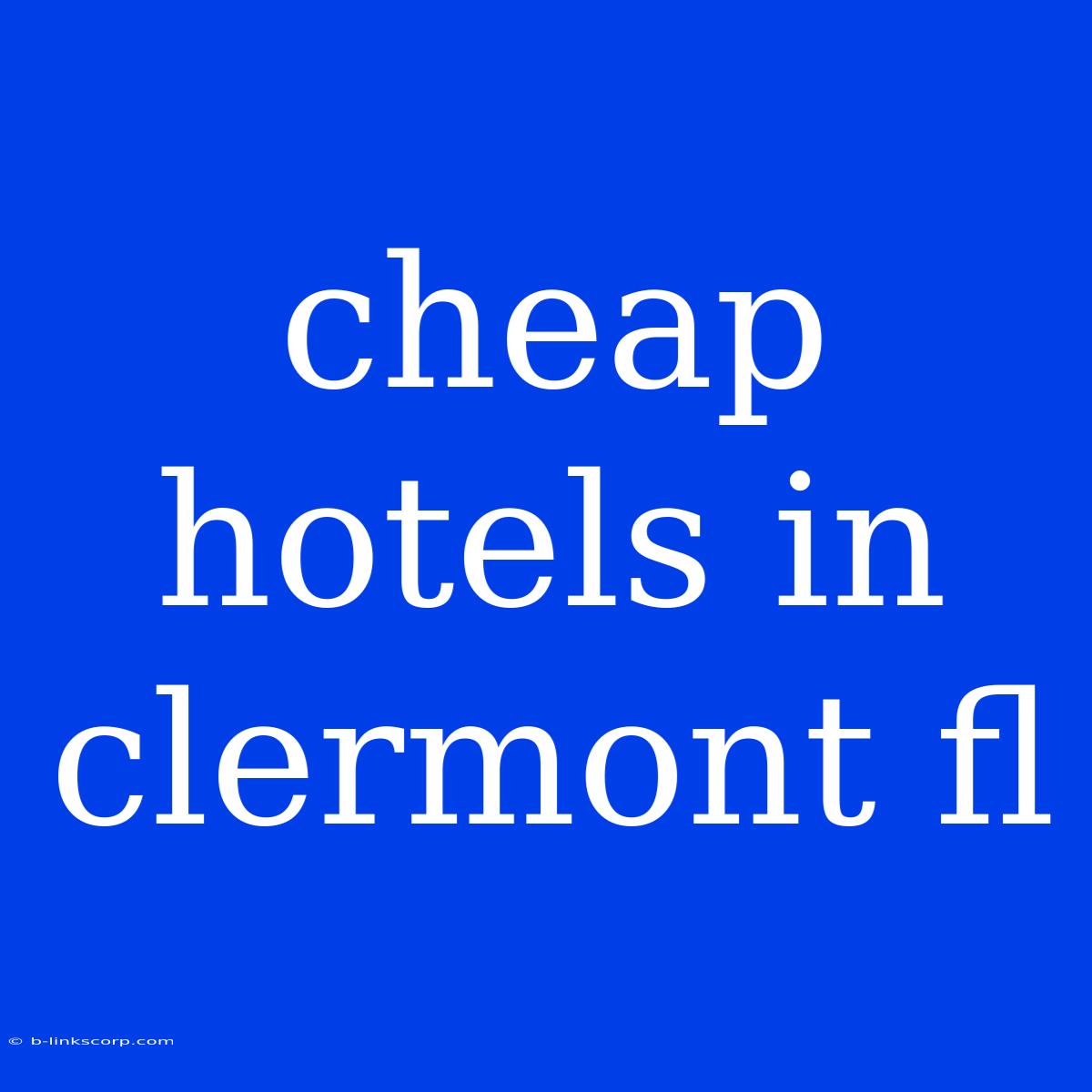 Cheap Hotels In Clermont Fl