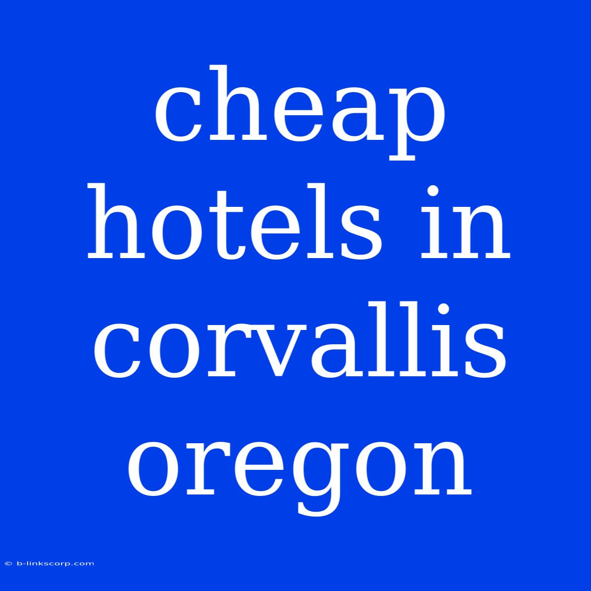 Cheap Hotels In Corvallis Oregon