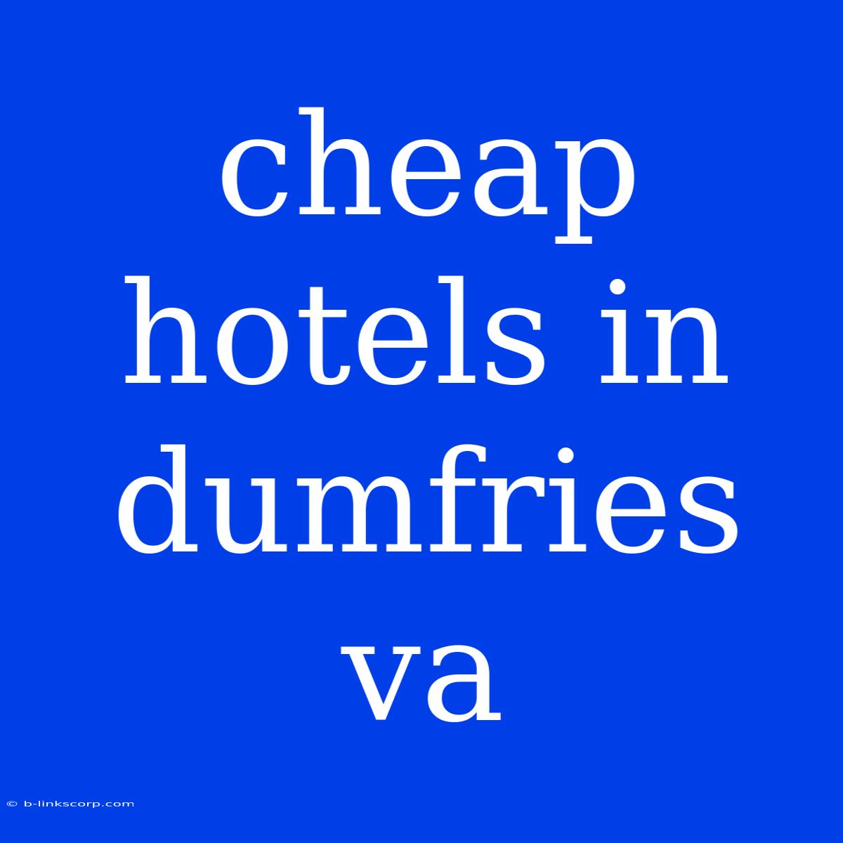 Cheap Hotels In Dumfries Va