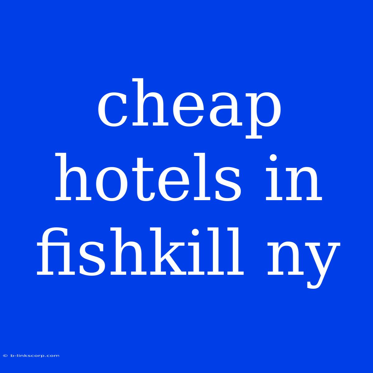 Cheap Hotels In Fishkill Ny