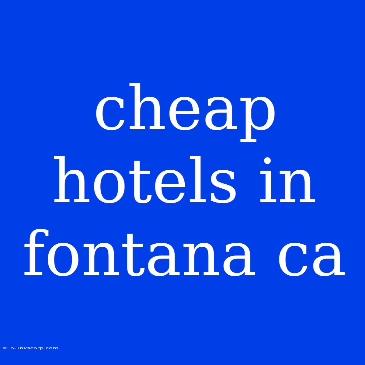 Cheap Hotels In Fontana Ca